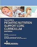 The A.S.P.E.N. Pediatric Nutrition Support Core