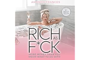 Rich as F*ck: More Money than You Know What to Do With