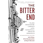 The Bitter End: The 2020 Presidential Campaign and the Challenge to American Democracy
