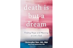 Death Is But a Dream: Finding Hope and Meaning at Life's End