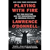 Playing with Fire: The 1968 Election and the Transformation of American Politics