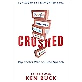 Crushed: Big Tech's War on Free Speech with a Foreword by Senator Ted Cruz