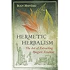 Hermetic Herbalism: The Art of Extracting Spagyric Essences