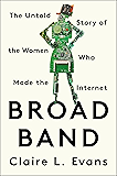 Broad Band: The Untold Story of the Women Who Made the Internet