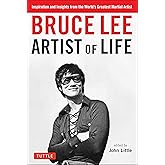 Bruce Lee Artist of Life: Inspiration and Insights from the World's Greatest Martial Artist