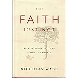 The Faith Instinct: How Religion Evolved and Why It Endures