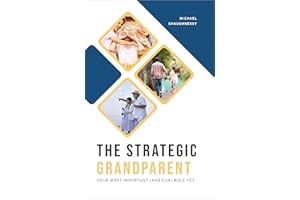 The Strategic Grandparent: Your Most Important (and Fun) Role Yet
