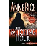 The Witching Hour: A Novel (Lives of Mayfair Witches)