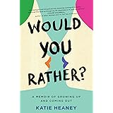 Would You Rather?: A Memoir of Growing Up and Coming Out