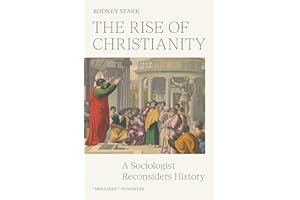 The Rise of Christianity: A Sociologist Reconsiders History