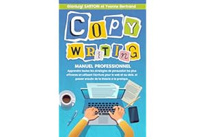 COPYWRITING: MANUEL PROFESSIONNEL. Apprendre toutes les stratégies de persuasion les plus efficaces en utilisant l'écriture p