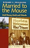 Married to the Mouse: Walt Disney World and Orlando