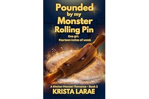 Pounded by my Monster Rolling Pin: One girl. Fourteen inches of wood. (A Kitchen Monster Romance Book 2)