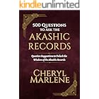500 Questions to Ask the Akashic Records: Question Suggestions to Unlock the Wisdom of the Akashic Records (How to Open the A