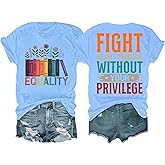 Fight for Those Without Your Privilege Shirt Fight for Those Shirts for Women Men