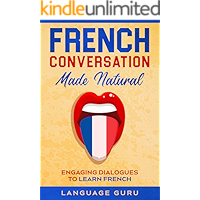 French Conversation Made Natural: Engaging Dialogues to Learn French (French Edition) book cover