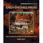 Earth-Sheltered Houses: How to Build an Affordable Underground Home (Mother Earth News Wiser Living Series Book 4)