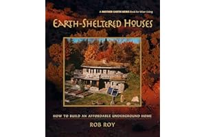 Earth-Sheltered Houses: How to Build an Affordable Underground Home (Mother Earth News Wiser Living Series, 4)