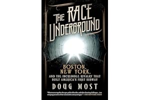The Race Underground: Boston, New York, and the Incredible Rivalry That Built America's First Subway