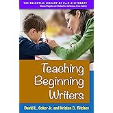 Teaching Beginning Writers (The Essential Library of PreK-2 Literacy)