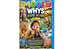 1001 Whys Kids' Book AGES 5-12: Big Questions, Amazing Answers, and Mind-Blowing Facts About Earth’s Most Fascinating Creatur