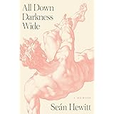 All Down Darkness Wide: A Memoir