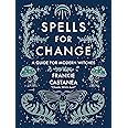 Spells for Change: A Guide for Modern Witches