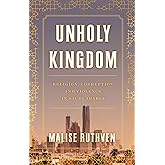 Unholy Kingdom: Religion, Corruption and Violence in Saudi Arabia