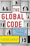 The Global Code: How a New Culture of Universal Values Is Reshaping Business and Marketing