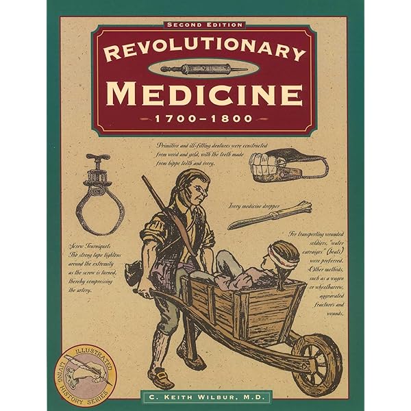 Revolutionary Medicine 1700-1800: WILBUR, C. Keith: 9780871060419