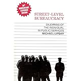 Street-Level Bureaucracy: Dilemmas of the Individual in Public Service, 30th Anniversary Expanded Edition
