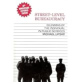 Street-Level Bureaucracy: Dilemmas of the Individual in Public Service, 30th Anniversary Expanded Edition