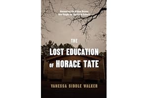 The Lost Education of Horace Tate: Uncovering the Hidden Heroes Who Fought for Justice in Schools