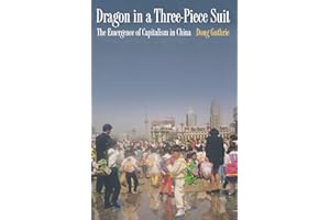 Dragon in a Three-Piece Suit: The Emergence of Capitalism in China