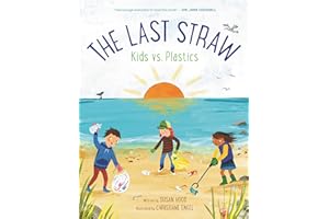 The Last Straw: Kids vs. Plastics: An Inspiring Book of Activist Poems About the Planet for Kids (Ages 4-8)