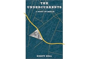 The Undercurrents: A Story of Berlin