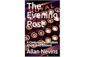 The Evening Post: A Century of Journalism (Illustrated Edition)