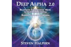 Deep Alpha 2.0: Brainwave Entrainment Music For Meditation And Healing