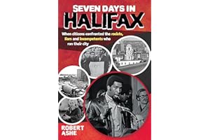 Seven Days in Halifax: When citizens confronted the racists, liars and incompetents who ran their city