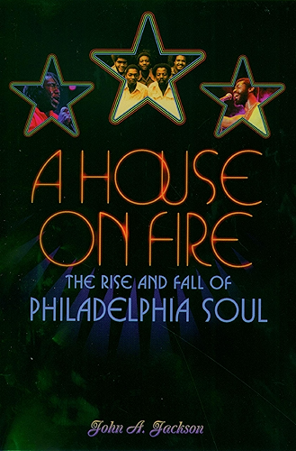 Download A House on Fire: The Rise and Fall of Philadelphia Soul (English Edition) PDF