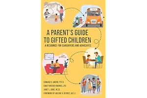 A Parent's Guide to Gifted Children: A Resource for Caregivers and Advocates