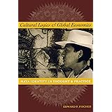Cultural Logics and Global Economies: Maya Identity in Thought and Practice