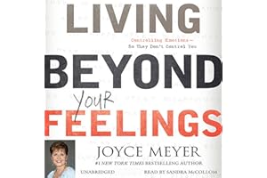 Living Beyond Your Feelings: Controlling Emotions So They Don't Control You