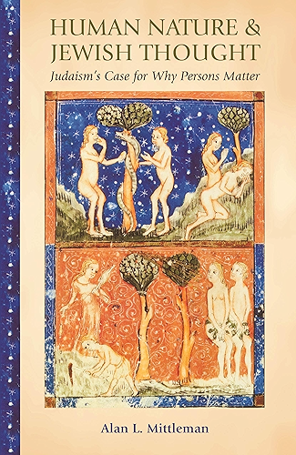 Download Human Nature & Jewish Thought: Judaism's Case for Why Persons Matter (Library of Jewish Ideas Book 7) (English Edition) PDF