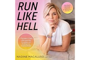 Run Like Hell: A Therapist’s Guide to Recognizing, Escaping, and Healing from Trauma Bonds