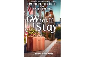 What If I Stay: First love reunited, a charming inn worth saving, and a grumpy developer who built walls around her heart — u