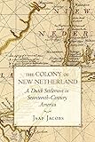 The Colony of New Netherland: A Dutch Settlement in Seventeenth-Century America (Cornell Paperbacks)