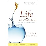 Life Is What You Make It: Find Your Own Path to Fulfillment