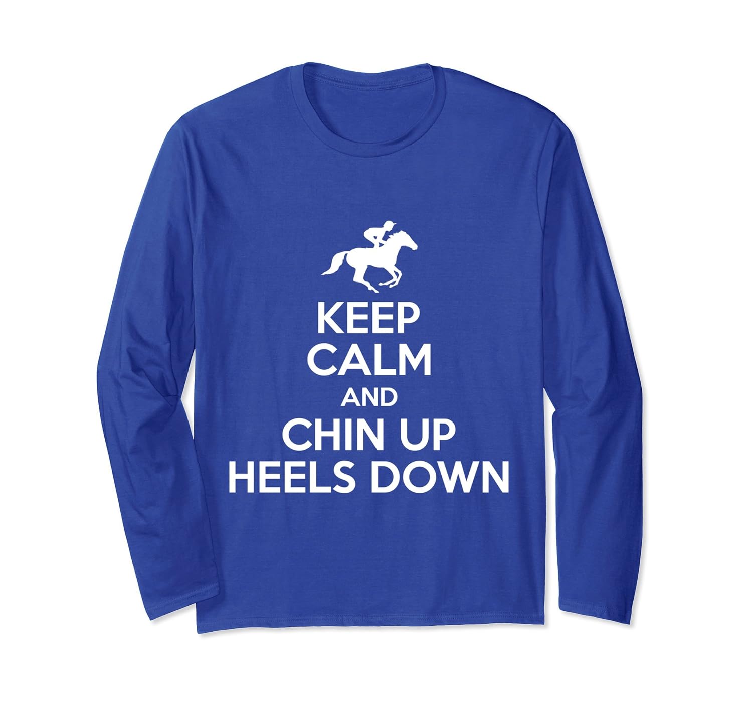 Keep Calm Chin Up Heels Down Cool Horseback Riding Long Slee-anz