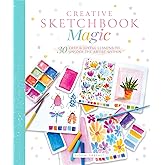 Creative Sketchbook Magic: 30 Easy & Joyful Lessons to Unlock the Artist Within